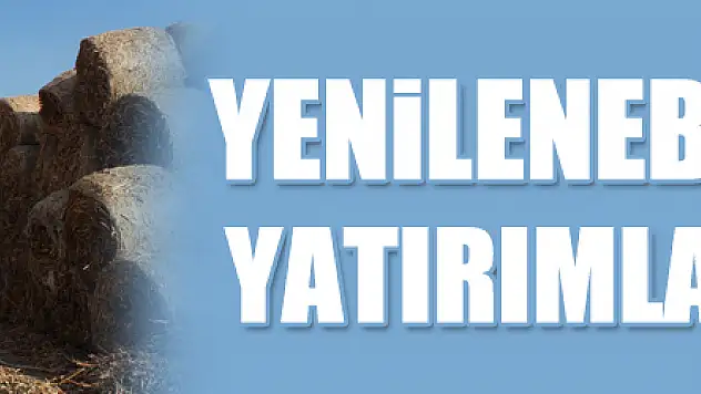 Yenilenebilir enerji yatırımları artıyor