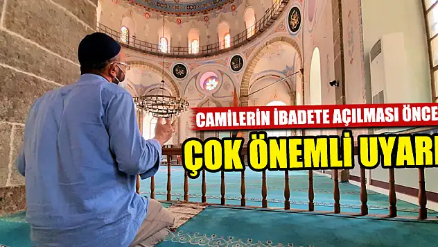  Camilerin ibadete açılması öncesi çok önemli uyarı