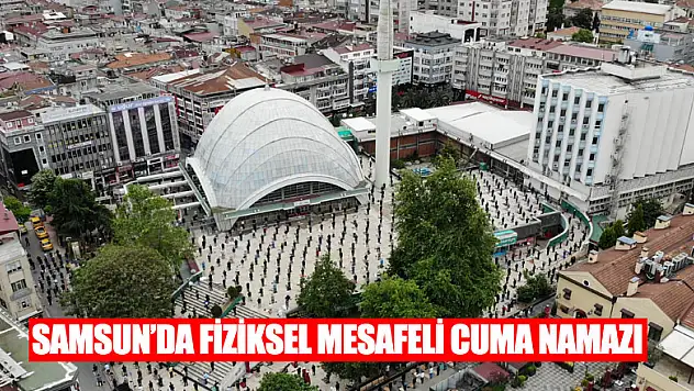 Samsun'da fiziksel mesafeli cuma namazı 