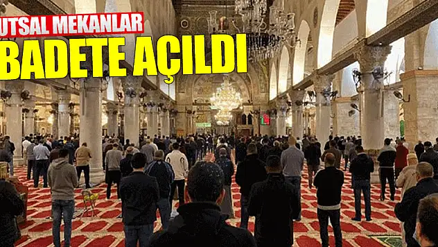 Kutsal mekanlar ibadete açıldı