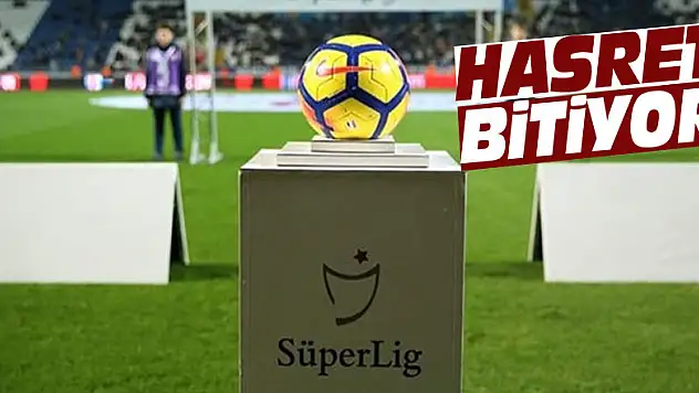 Süper Lig'de perde 87 gün sonra açılıyor