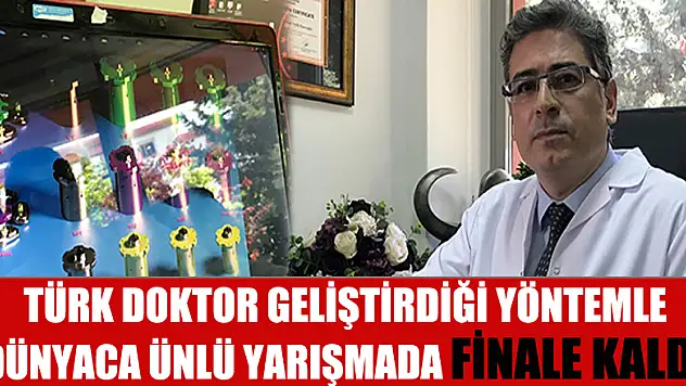 Türk doktor geliştirdiği yöntemle dünyaca ünlü yarışmada finale kaldı