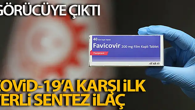 Covid-19'a karşı ilk yerli sentez ilaç