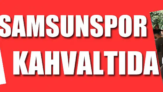 Samsunspor kahvaltıda bir araya geldi