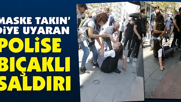 Samsun'da 'maske takın' diye uyaran polise bıçaklı saldırı