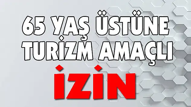 65 yaş üstünün turizm amaçlı seyahatine izin verildi
