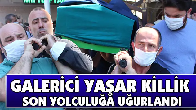 Galerici Yaşar Killik son yolculuğa uğurlandı