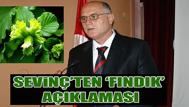 Sevinç'ten 'fındık' açıklaması