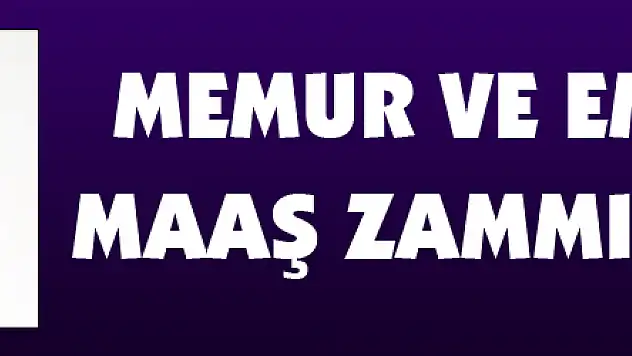 Memur ve emeklilerin maaş zammı belli oldu