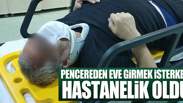 Pencereden eve girmek isterken düşerek yaralandı