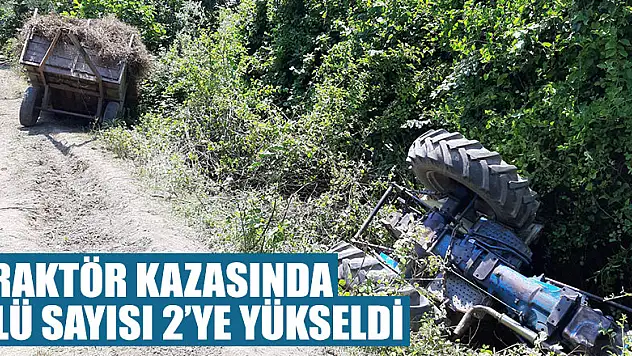 Traktör Kazasında Ölü Sayısı 2'ye yükseldi