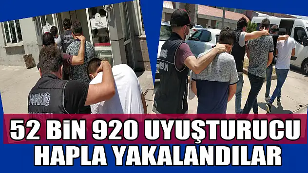 52 bin 920 uyuşturucu hapla yakalanan 3 kişi tutuklandı