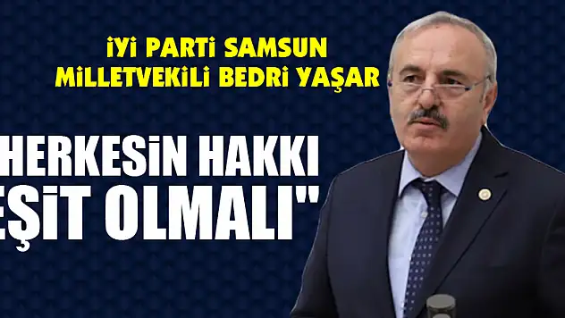 'HERKESİN HAKKI EŞİT OLMALI'