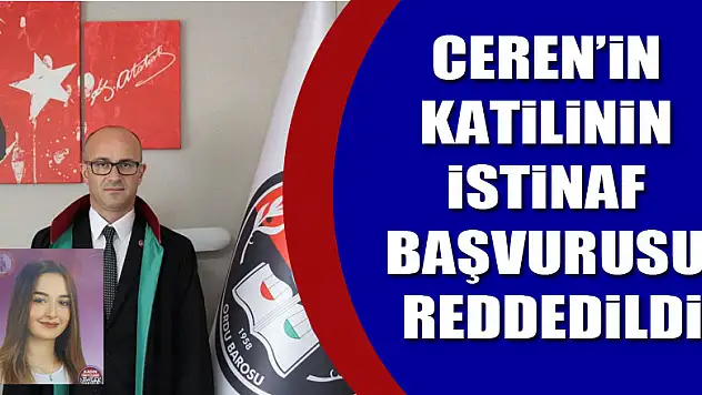 Ceren'in katilinin istinaf başvurusu reddedildi