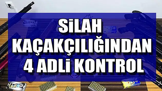 Samsun'da silah kaçakçılığından 4 adli kontrol