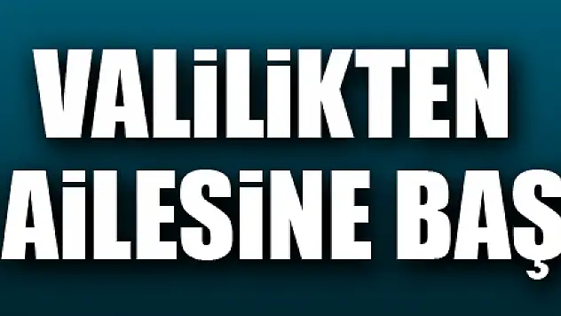 Valilikten şehidin ailesine başsağlığı