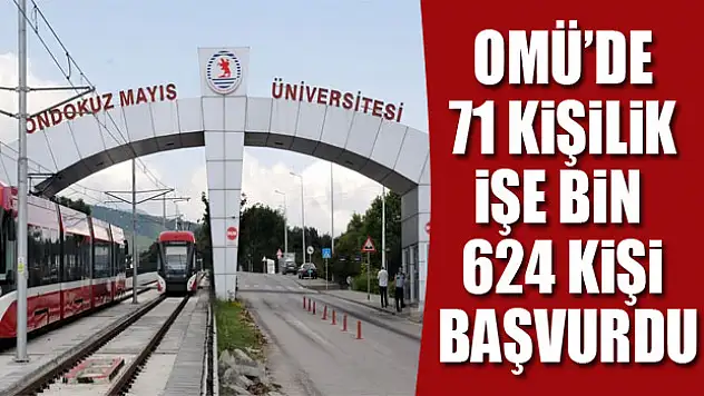 OMÜ'de 71 kişilik işe bin 624 kişi başvurdu