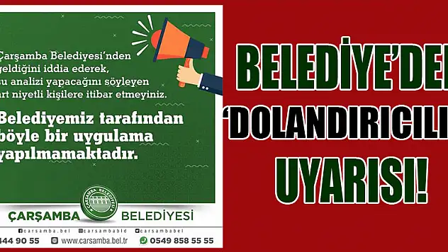 BELEDİYE'DEN 'DOLANDIRICILIK'UYARISI!