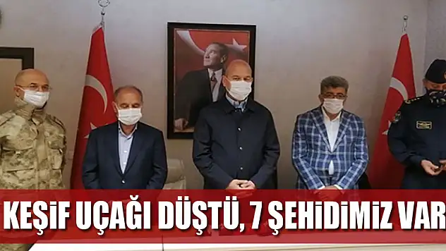 Keşif uçağı düştü, 7 şehidimiz var