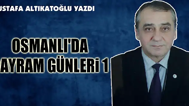 OSMANLI'DA BAYRAM GÜNLERİ 1