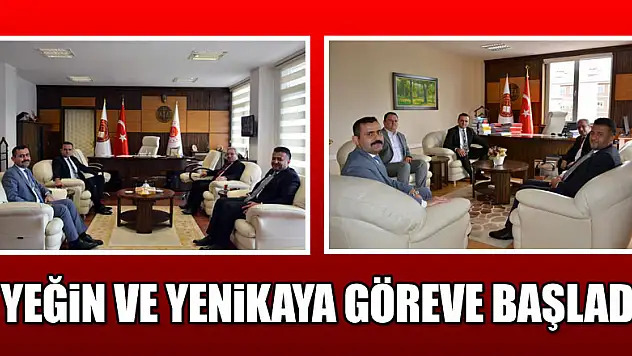Yeğin ve Yenikaya göreve başladı