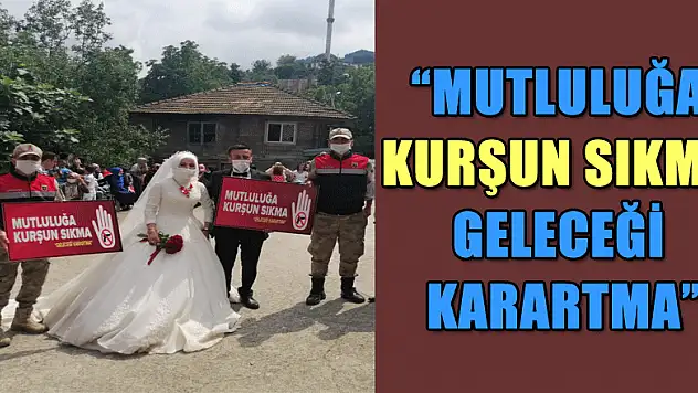 'Mutluluğa Kurşun Sıkma, Geleceği Karartma'