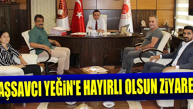 BAŞSAVCI YEĞİN'E HAYIRLI OLSUN ZİYARETİ