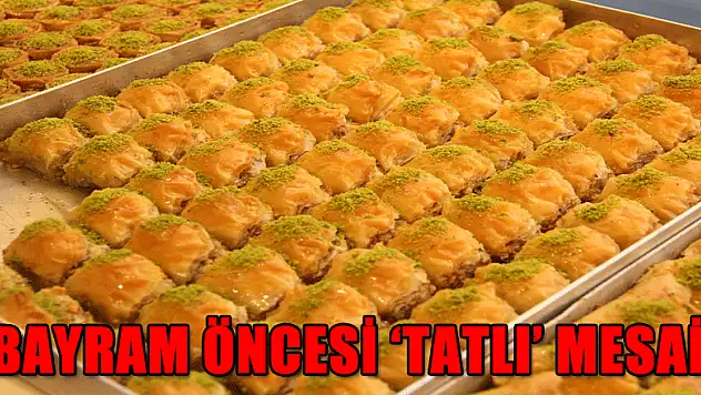 Bayram öncesi 'tatlı' mesai