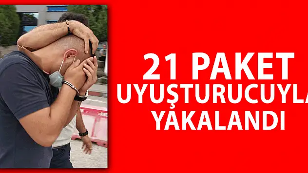 21 paket uyuşturucuyla yakalanan şahıs adliyeye sevk edildi