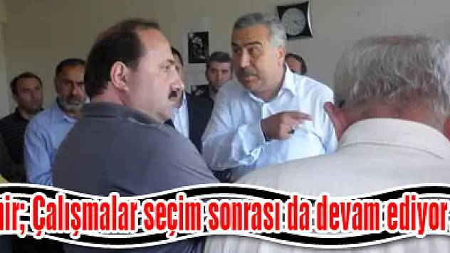 Demir Çalışmalar seçim sonrası da devam ediyor…