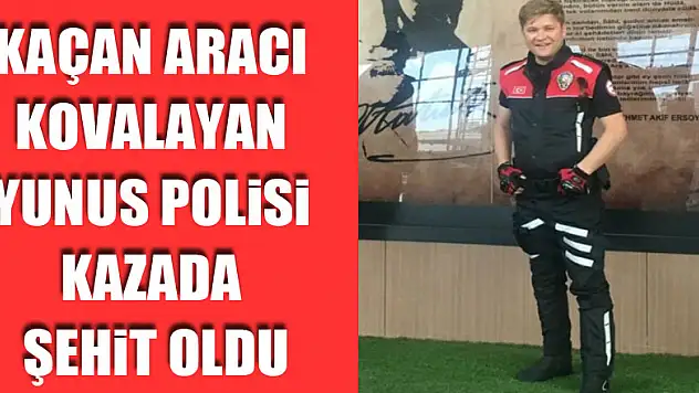 Kaçan aracı kovalayan Yunus polisi kazada şehit oldu