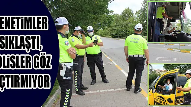 Denetimler Sıklaştı, Polisler Göz Açtırmıyor