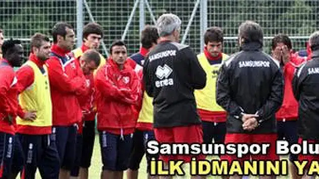 Samsunspor Bolu'da ilk antrenmanını yaptı