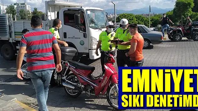 EMNİYET SIKI DENETİMDE