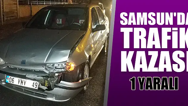 Samsun'da trafik kazası: 1 yaralı