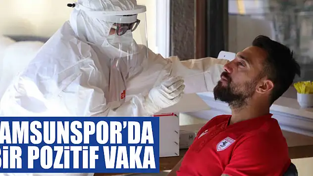 Samsunspor'da bir pozitif vaka