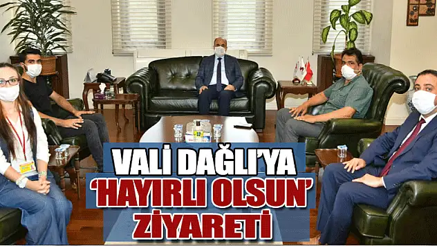   Vali Dağlı'ya 'hayırlı olsun' ziyareti