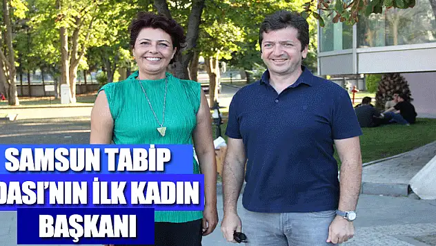 Samsun Tabip Odası'nın ilk kadın başkanı Dr. Funda Furtun oldu