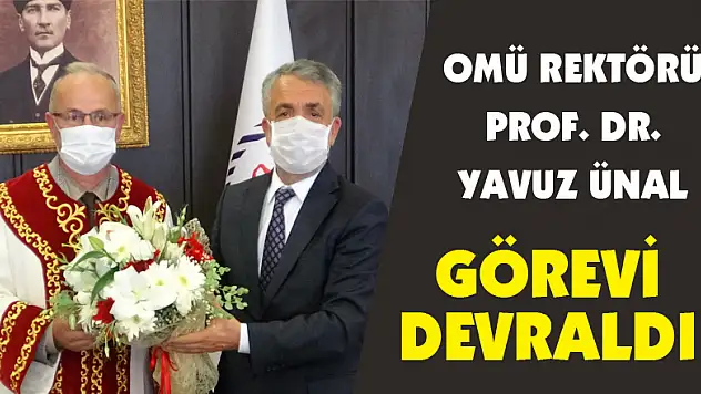 OMÜ Rektörü Prof. Dr. Yavuz Ünal görevi devraldı