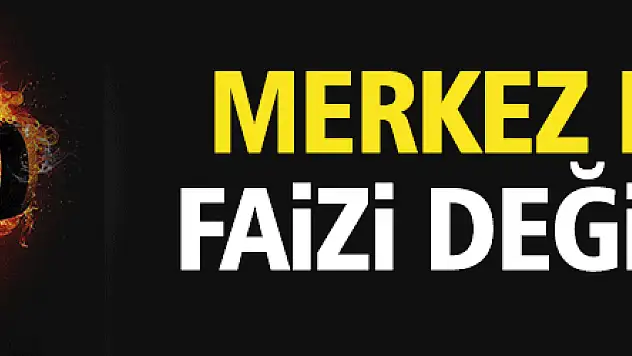 Merkez Bankası faizi değiştirmedi