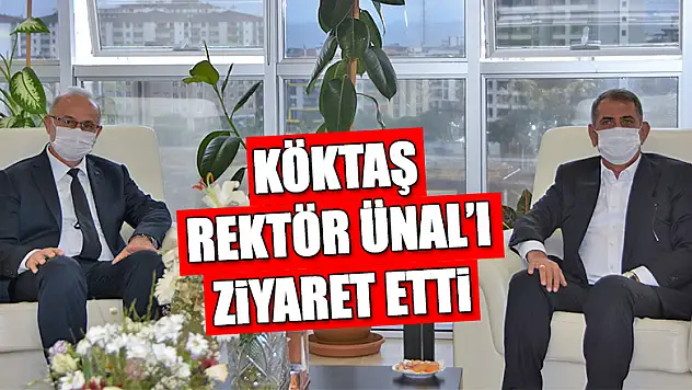 Köktaş, Rektör Ünal'ı Ziyaret Etti