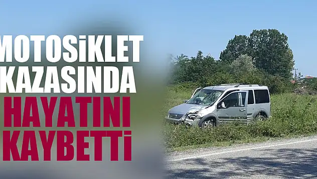 Motosiklet kazasında hayatını kaybetti