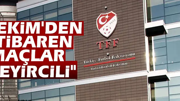'Ekim'den itibaren maçlar seyircili'
