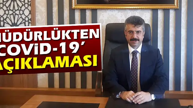 Müdürlükten 'Covid-19' açıklaması