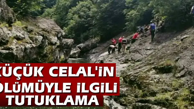 Cansız bedeni derede bulunan küçük Celal'in ölümüyle ilgili 1 tutuklama