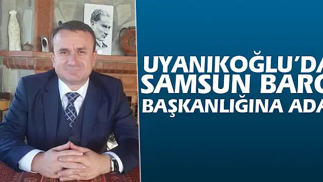 Uyanıkoğlu'da Samsun Baro Başkanlığına Aday