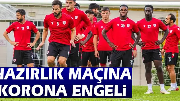 Hazırlık maçına korona engeli