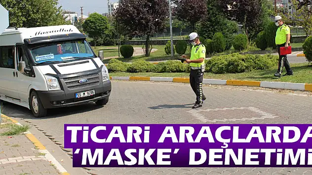 Ticari araçlarda 'maske' denetimi