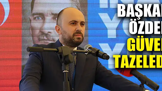 Başkan Özden güven tazeledi