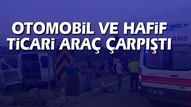 Otomobil ve hafif ticari araç çarpıştı: 4 yaralı